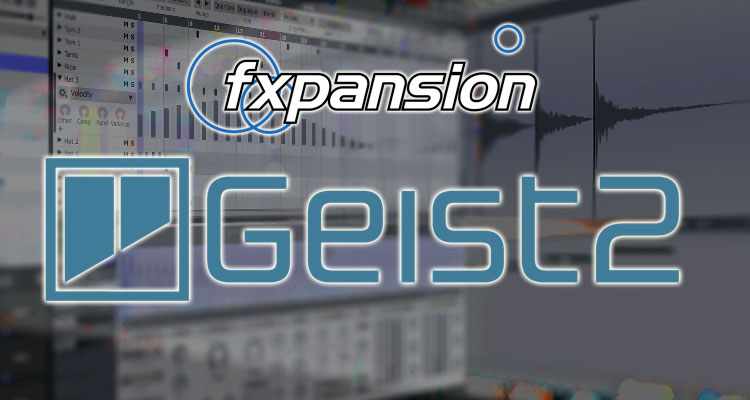 FXpansion GEIST2, plugin y entorno para crear ritmos y diseño sonoro