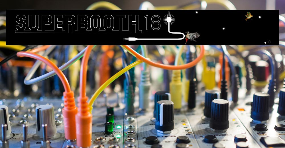 Superbooth 2018: nuevos sintetizadores, noticias, vídeos, rumores y más