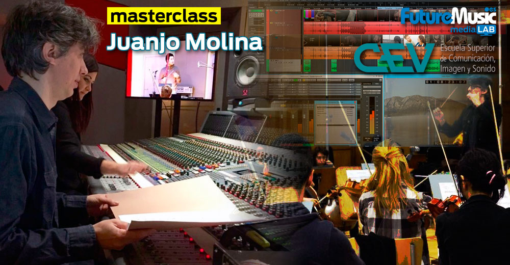 ¡En vídeo! Producción de bandas sonoras para Cine, TV y Videojuegos: Masterclass de Juanjo Molina y CEV en FutureMusic media[LAB]